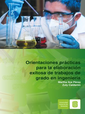 cover image of Orientaciones prácticas para la elaboración exitosa de trabajos de grado en ingeniería